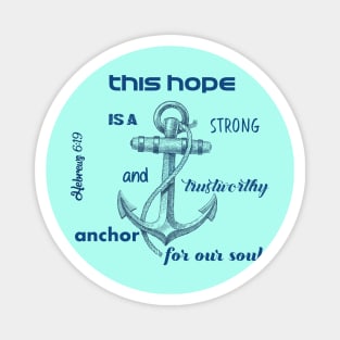 This hope is a strong and trustworthy anchor for our souls - bible verse - quote Hebrews 6:19 Jesus God worship witness Christian design Magnet